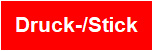 Druck-/Stick